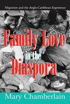 Hardcover Family Love in the Diaspora: Migration and the Anglo-Caribbean Experience Book