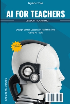 Paperback AI for Teachers: Lesson Planning: Design Better Lessons in Half the Time Using AI Tools Book