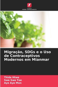 Paperback Migração, SDGs e o Uso de Contraceptivos Modernos em Mianmar [Portuguese] Book