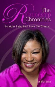 Paperback The Relationship Chronicles: Straight Talk, Real Love, No Drama! Book