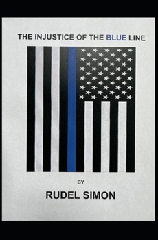 Paperback THE INJUSTICE OF THE BLUE LINE Book