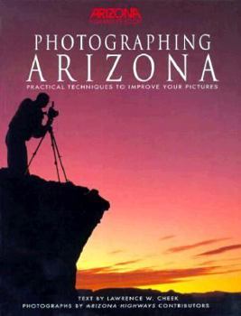 Paperback Photographing Arizona: Practical Techniques to Improve Your Pictures Book
