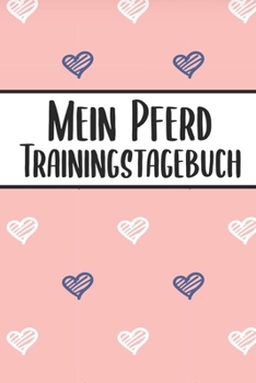 Paperback Mein Pferd Trainingstagebuch: Pferde Trainingsbuch - Reitertagebuch A5, Pferdeplaner f?r Reiter [German] Book