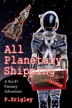 Paperback All Planetary Shipping: A Sci-Fi Fantasy Adventure Book