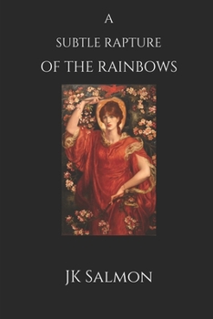 Paperback A Subtle Rapture of the Rainbows Book