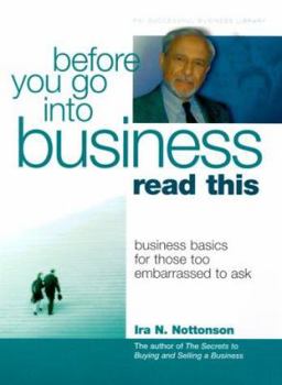 Paperback Before You Go Into Business, Read This: Business Basics for Those Too Embarrassed to Ask Book