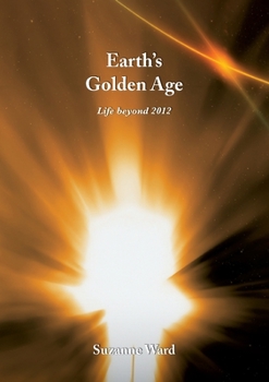 Paperback Earth's Golden Age: Life beyond 2012 Book