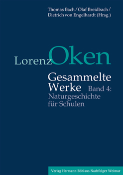 Lorenz Oken Gesammelte Werke: Band 4: Naturgeschichte Fur Schulen