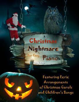 Paperback Christmas Nightmare for Easy Piano: Eerie Arrangements of Christmas Carols and Children's Songs Book