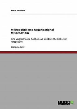 Mikropolitik und Organizational Misbehaviour: Eine vergleichende Analyse aus identitätstheoretischer Perspektive