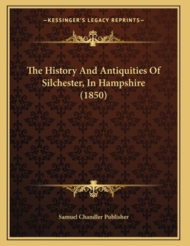 Paperback The History And Antiquities Of Silchester, In Hampshire (1850) Book