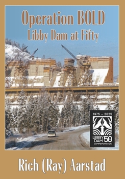 Operation BOLD: Libby Dam at Fifty