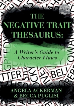 Paperback The Negative Trait Thesaurus: A Writer's Guide to Character Flaws Book