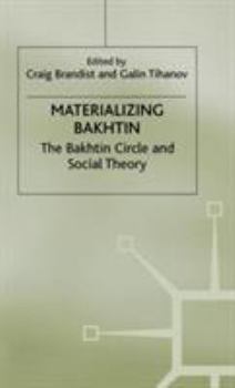 Hardcover Materializing Bakhtin: The Bakhtin Circle and Social Theory Book