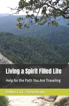 Paperback Living a Spirit Filled Life: Help for the Path You Are Traveling Book