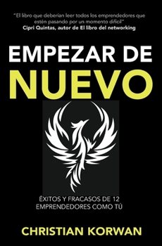 Paperback Empezar de Nuevo: Éxitos y fracasos de 12 emprendedores como tú [Spanish] Book