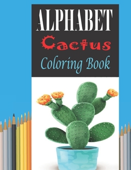 Paperback Alphabet Cactus Coloring Book: Alphabet Cactus and Succulents coloring Activity Book for Kindergarten Book