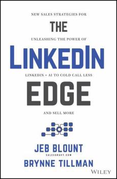 Hardcover The Linkedin Edge: New Sales Strategies for Unleashing the Power of Linkedin + AI to Cold Call Less and Sell More Book