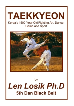 Paperback Taekkyeon: Korea's 1500 Year Fighting Art, Dance, Game and Sport Book