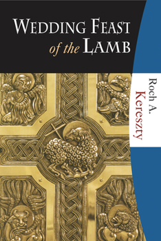 Hardcover Wedding Feast of the Lamb: Eucharistic Theology from a Historical, Biblical, and Systematic Perspective Book