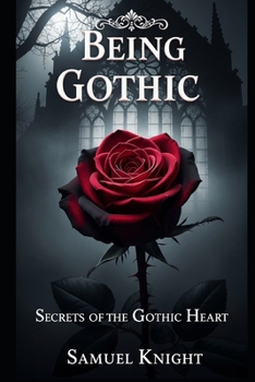 Paperback Being Gothic: Secrets of the Gothic Heart Book