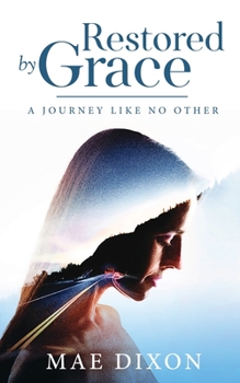 Paperback Restored by Grace: A Journey Like No Other Book