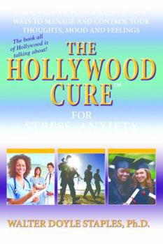 Paperback The Hollywood Cure for Stress, Anxiety and Depression: Drug-Free and Clinically-Proven Ways to Manage and Control Your Thoughts, Mood and Feelings Book