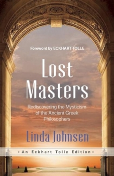 Paperback Lost Masters: Rediscovering the Mysticism of the Ancient Greek Philosophers Book