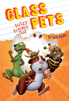 Fuzzy Freaks Out - Book #3 of the Class Pets