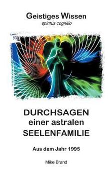 Paperback Durchsagen einer astralen Seelenfamilie: Aus dem Jahr 1995 [German] Book