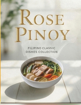 Paperback Rose Pinoy: Filipino Classic Dishes Collection Book