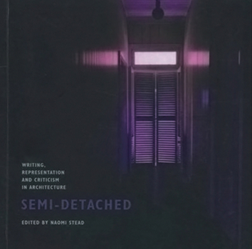 Paperback Semi-Detached: Writing, Representation and Criticism in Architecture Book