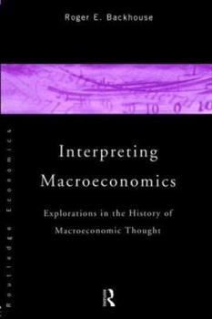 Paperback Interpreting Macroeconomics: Explorations in the History of Macroeconomic Thought Book