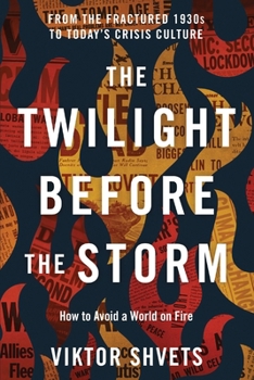 Paperback The Twilight Before the Storm: From the Fractured 1930s to Today's Crisis Culture Book