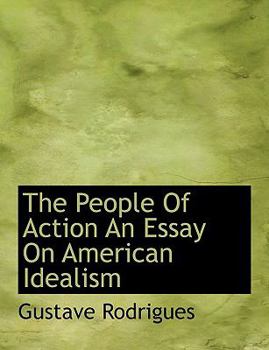 Paperback The People of Action an Essay on American Idealism Book