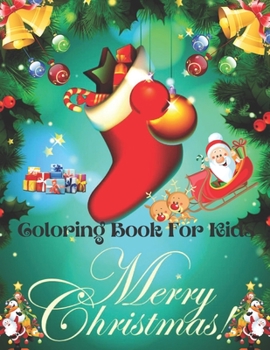 Paperback Merry Christmas Coloring Book For Kids: 50 Beautiful Pages to Color with Santa Claus, Reindeer, Snowmen & More! Book