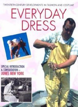 Everyday Dress (20th Century Devlopment in Fashion and Costume Series) - Book  of the Twentieth Century Developments in Fashion and Costume