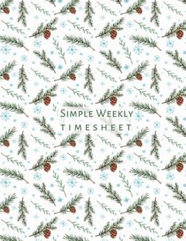 Simple Weekly Timesheet: Basic employee time sheet organizer. Staff work hours log book for wages and payroll management.