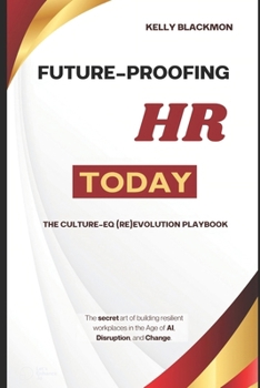 Paperback Future-Proofing HR Today: The Culture-EQ (Re)Evolution Playbook Book