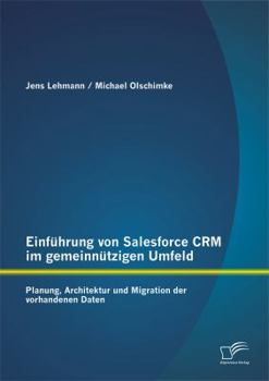 Paperback Einführung von Salesforce CRM im gemeinnützigen Umfeld: Planung, Architektur und Migration der vorhandenen Daten [German] Book