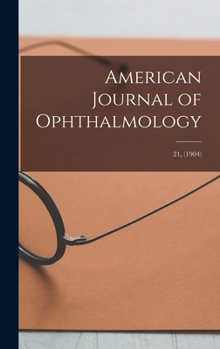 Hardcover American Journal of Ophthalmology; 21, (1904) Book