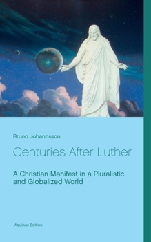 Paperback Centuries After Luther: A Christian Manifest in a Pluralistic and Globalized World Book