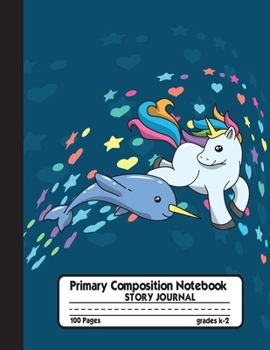 Primary Composition Notebook Story Journal: Cute Unicorn and Narwhal Notebook with Picture Space and Handwriting Practice Paper for Kids in ... Dotted Midline for Elementary School Students