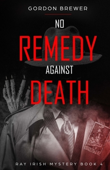Paperback No Remedy Against Death: Ray Irish Occult Suspense Mystery 4 Book