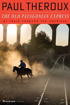 Paperback The Old Patagonian Express: By Train Through the Americas Book