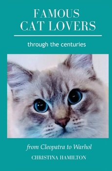 Paperback Famous Cat Lovers Through the Centuries: From Cleopatra to Warhol Book