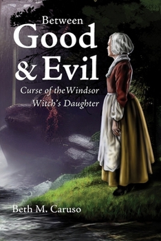 Paperback Between Good & Evil: Curse of the Windsor Witch's Daughter Book