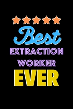 Paperback Best Extraction Worker Evers Notebook - Extraction Worker Funny Gift: Lined Notebook / Journal Gift, 120 Pages, 6x9, Soft Cover, Matte Finish Book