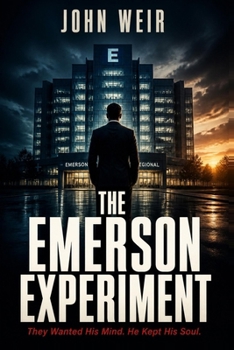 The Emerson Experiment: They Wanted His Mind He Kept His Soul