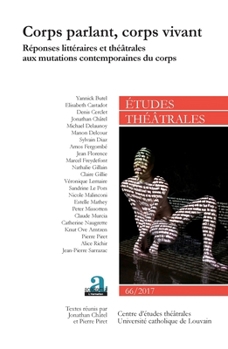 Corps parlant, corps vivant: Réponses littéraires et théâtrales aux mutations contemporaines du corps (Etudes Théâtrales) (French Edition)